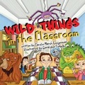 Cover: Wild Things in the Classroom - Bluffton Books