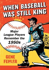 Enlarge image Cover: When Baseball Was Still King - McFarland & Co Inc