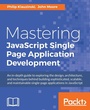 Cover: Mastering JavaScript Single Page Application Development - Packt Publishing