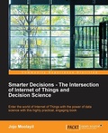 Cover: Smarter Decisions - The Intersection of Internet of Things and Decision Science - Packt Publishing