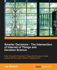 Abbildung von: Smarter Decisions - The Intersection of Internet of Things and Decision Science - Packt Publishing