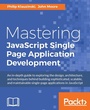 Cover: Mastering JavaScript Single Page Application Development - Packt Publishing