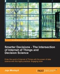 Cover: Smarter Decisions - The Intersection of Internet of Things and Decision Science - Packt Publishing