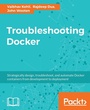 Cover: Troubleshooting Docker - Packt Publishing