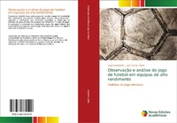Abbildung von: Observação e análise do jogo de futebol em equipas de alto rendimento - Novas Edições Acadêmicas
