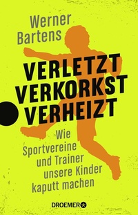 Abbildung von: Verletzt, verkorkst, verheizt - Droemer