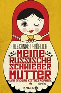 Cover: Meine russische Schwiegermutter und andere Katastrophen - Knaur