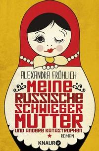 Abbildung von: Meine russische Schwiegermutter und andere Katastrophen - Knaur