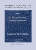 Cover: Third Food Revolution? Setting the Bronze Age Table: Common Trends in Economic and Subsistence Strategies in Bronze Age Europe - Habelt, R