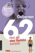 Cover: Geboren 1962 - Hol dir das Gef&uuml;hl zur&uuml;ck! - Wartberg