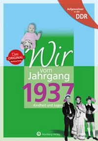 Abbildung von: Aufgewachsen in der DDR - Wir vom Jahrgang 1937 - Kindheit und Jugend - Wartberg