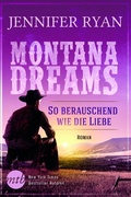 Cover: Montana Dreams - So berauschend wie die Liebe - MIRA Taschenbuch