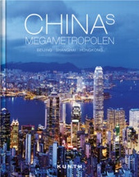 Abbildung von: Chinas Mega-Metropolen - Kunth Verlag