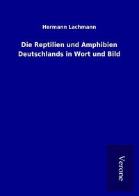 Abbildung von: Die Reptilien und Amphibien Deutschlands in Wort und Bild - TP Verone Publishing