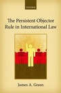 Cover: The Persistent Objector Rule in International Law - OUP eBook