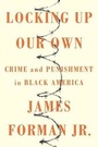 Cover: Locking Up Our Own - Farrar, Straus and Giroux