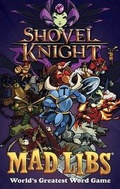 Cover: Shovel Knight Mad Libs - Penguin Putnam Inc