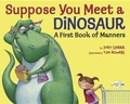 Cover: Suppose You Meet a Dinosaur: A First Book of Manners - Turtleback Books