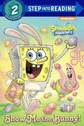 Cover: Show Me the Bunny! - Turtleback Books