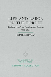 Enlarge image Cover: Life and Labor on the Border - University of Arizona Press