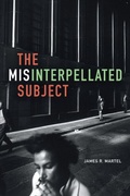 Cover: The Misinterpellated Subject - Duke University Press