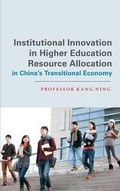 Cover: Institutional Innovation in Higher Education Resource Allocation in China's Transitional Economy - McGraw-Hill Education