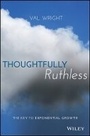 Cover: Thoughtfully Ruthless - The Key to Exponential Growth - Wiley