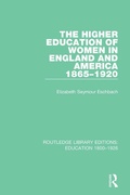 Cover: The Higher Education of Women in England and America, 1865-1920 - Routledge
