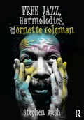 Cover: Free Jazz, Harmolodics, and Ornette Coleman - Routledge