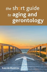 Enlarge image Cover: The Short Guide to Aging and Gerontology - Policy Press