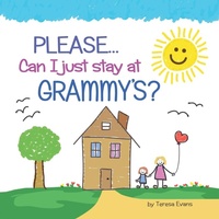Enlarge image Cover: PLEASE...Can I Just Stay at GRAMMY'S? - Archway Publishing
