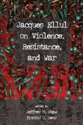 Cover: Jacques Ellul on Violence, Resistance, and War - Wipf & Stock Publishers