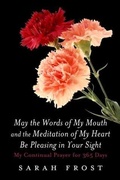 Cover: May the Words of My Mouth and the Meditation of My Heart Be Pleasing in Your Sight - BOOKBABY