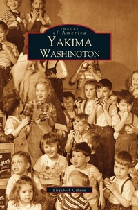 Enlarge image Cover: Yakima - Arcadia Publishing Library Editions