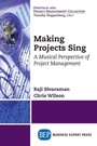Cover: Making Projects Sing - Business Expert Press