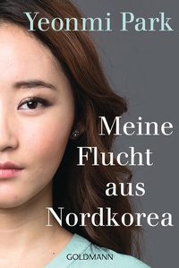 Abbildung von: Meine Flucht aus Nordkorea - Goldmann