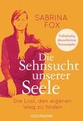 Cover: Die Sehnsucht unserer Seele - Goldmann