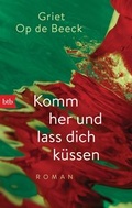 Cover: Komm her und lass dich k&uuml;ssen - btb