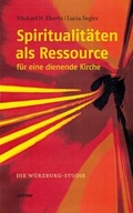 Cover: Spiritualit&auml;ten als Ressource f&uuml;r eine dienende Kirche - Echter