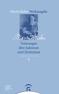 Cover: Martin Buber-Werkausgabe (MBW) / Vorlesungen &uuml;ber Judentum und Christentum - G&uuml;tersloher Verlagshaus