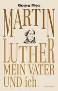 Cover: Martin Luther, mein Vater und ich - C.Bertelsmann