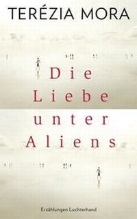 Abbildung von: Die Liebe unter Aliens - Luchterhand Literaturverlag