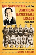 Cover: Abe Saperstein and the American Basketball League, 1960-1963 - McFarland & Co Inc