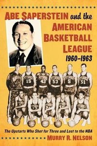 Abbildung von: Abe Saperstein and the American Basketball League, 1960-1963 - McFarland & Co Inc