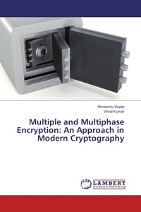Enlarge image Cover: Multiple and Multiphase Encryption: An Approach in Modern Cryptography - LAP Lambert Academic Publishing