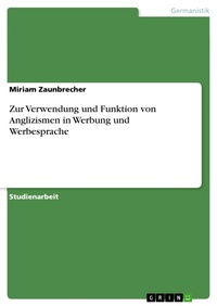 Abbildung von: Zur Verwendung und Funktion von Anglizismen in Werbung und Werbesprache - GRIN Verlag