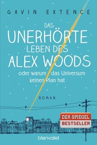 Abbildung von: Das unerhörte Leben des Alex Woods oder warum das Universum keinen Plan hat - Blanvalet