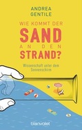 Cover: Wie kommt der Sand an den Strand? - Blanvalet
