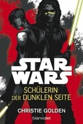 Cover: Star WarsT - Sch&uuml;lerin der dunklen Seite - Blanvalet