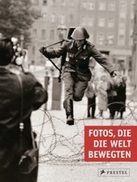 Abbildung von: Fotos, die die Welt bewegten - Prestel